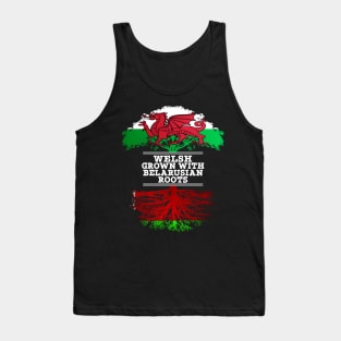 Welsh Grown With Belarusian Roots - Gift for Belarusian With Roots From Belarusian Tank Top